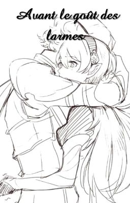 Avant le goût des larmes [Fanfictions Fire Emblème Fate]