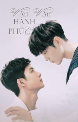 [Bác Chiến] Vạn Vạn Hạnh Phúc 