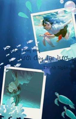 [Bách Hợp] Đừng Tìm Em Dưới Đáy Đại Dương