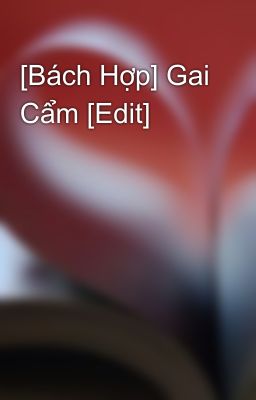 [Bách Hợp] Gai Cẩm [Edit]