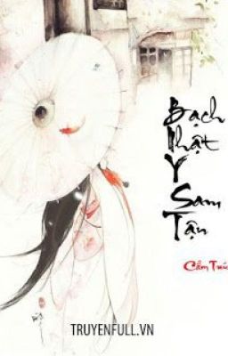 BẠCH NHẬT Y SAM TẬN - Cẩm Trúc