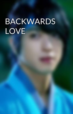 BACKWARDS LOVE