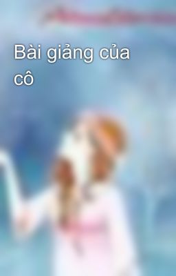 Bài giảng của cô