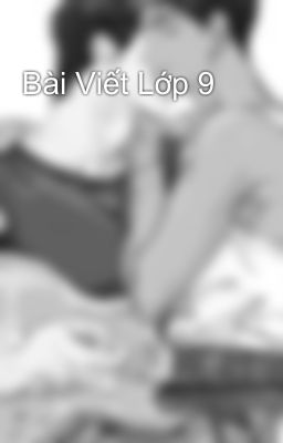 Bài Viết Lớp 9