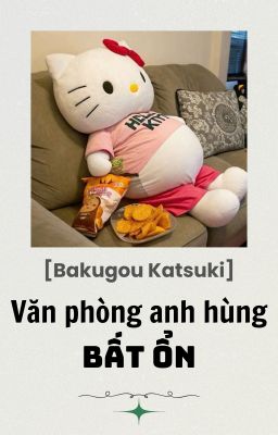 [Bakugou Katsuki] - Văn Phòng Anh Hùng Bất Ổn Của Best Jeanist