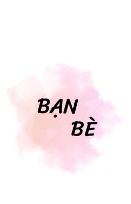 [BẠN BÈ]