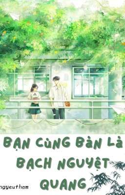 Bạn cùng bàn là bạch nguyệt quang