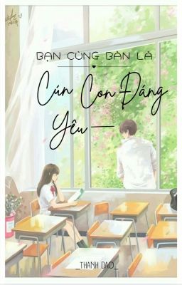 Bạn Cùng Bàn Là Cún Con Đáng Yêu - Thanh Dao