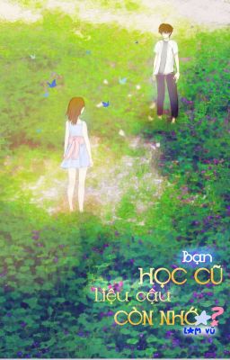 Bạn học cũ - Liệu cậu còn nhớ?
