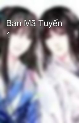 Ban Mã Tuyến 1