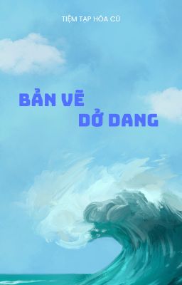 Bản Vẽ Dở Dang