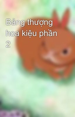 Bảng thượng hoa kiệu phần 2