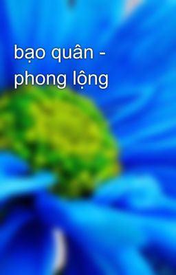 bạo quân - phong lộng