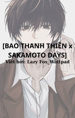 [BAO THANH THIÊN] x [SAKAMOTO DAYS] Nơi sát thủ giải án