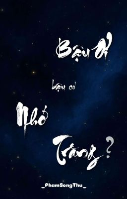 Bậu Ơi, Bậu Có Nhớ Trăng?