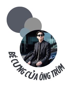 Bé Cưng Của Ông Trùm (JK)