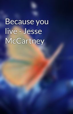 Because you live - Jesse McCartney