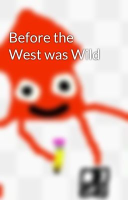 Before the West was Wild