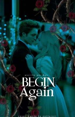Begin Again, edward cullen.