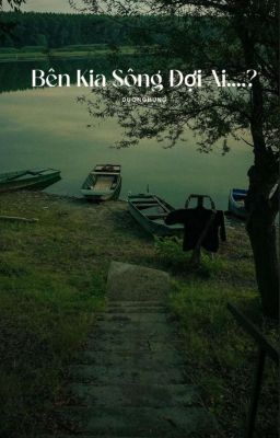 Bên Kia Sông Đợi Ai...?