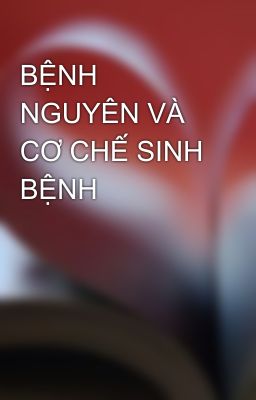 BỆNH NGUYÊN VÀ CƠ CHẾ SINH BỆNH