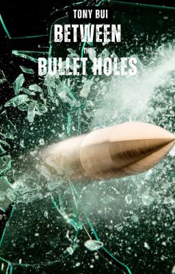 Between the Bullet Holes