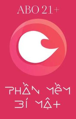 [BH ABO🍑Edit Hoàn] Phần Mềm Bí Mật - Hải Hà