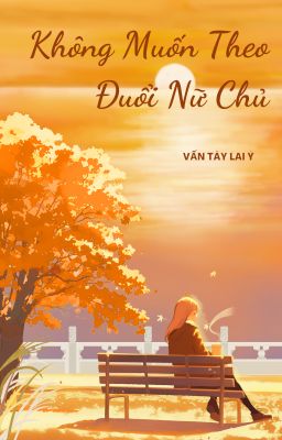 [BH][AI] Không Muốn Theo Đuổi Nữ Chủ