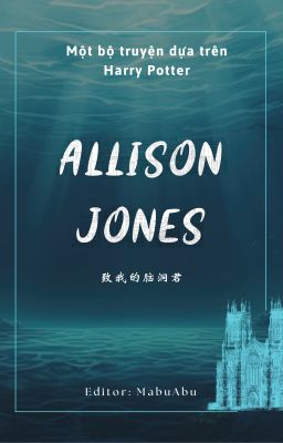 [BH Edit][Harry Potter][Đồng Nhân]: Allison Jones