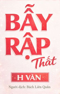 [BH - Edit Hoàn] [Futa] Bẫy Rập - Thất