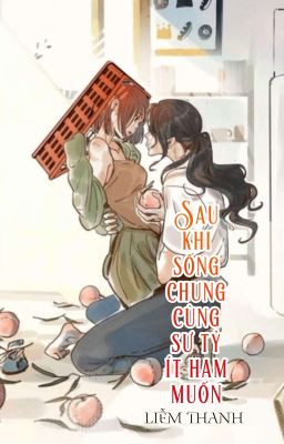 [BH🌈Edit] Sau Khi Sống Chung Cùng Sư Tỷ Ít Ham Muốn - Liễm Thanh