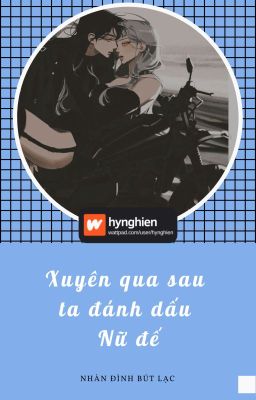 [BH][Hoàn] Xuyên Qua Sau Ta Đánh Dấu Nữ Đế | Nhàn Đình Bút Lạc