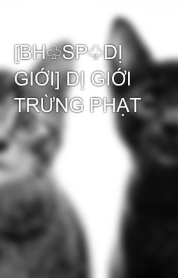 [BH♧SP♧DỊ GIỚI] DỊ GIỚI TRỪNG PHẠT