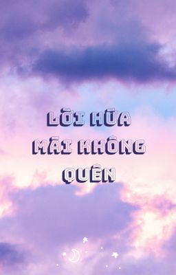 [BH - THUẦN VIỆT] LỜI HỨA MÃI KHÔNG QUÊN 