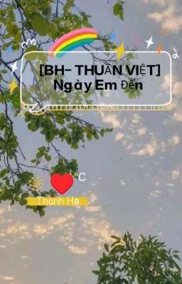 [BH - Thuần Việt] Ngày Em Đến 