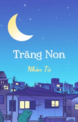 [BH] Trăng Non - Nhàn Từ