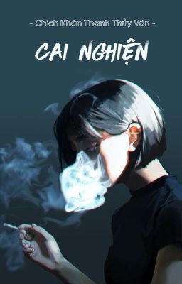 [BHTT - ABO/DROP] Cai nghiện - Chích Khán Thanh Thủy Văn