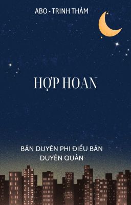 [BHTT-ABO] [EDIT] Hợp Hoan GL-Bán Duyến Phi Điểu Bán Duyên Quân