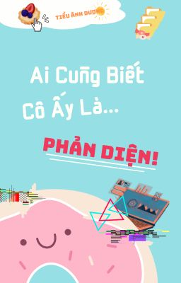 [BHTT] Ai Cũng Biết Cô Ấy Là Phản Diện