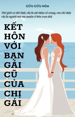 [BHTT][AI] [HOÀN] Kết Hôn Với Người Yêu Cũ Của Chị Gái