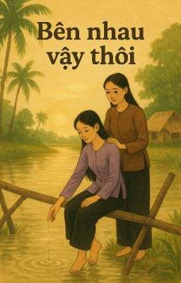 [BHTT] Bên Nhau Vậy Thôi 