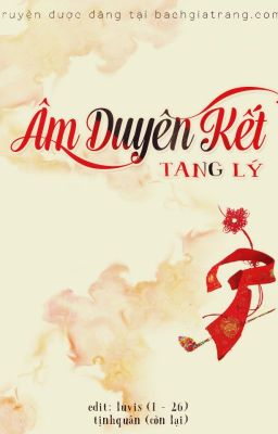 [BHTT-Cổ đại-Edit-Hoàn] Âm Duyên Kết - Tang Lý