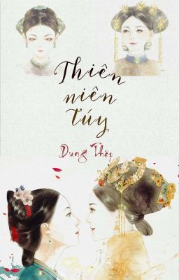 [BHTT] [Dịch] Thiên Niên Túy - Dung Thập