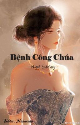 [BHTT][EDIT] Bệnh Công Chúa - Ngư Sương (tiếp tục)