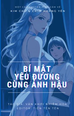 [BHTT] [EDIT] BÍ MẬT YÊU ĐƯƠNG CÙNG ẢNH HẬU - VÂN KHỞI NHIỄM HOA [HOÀN]