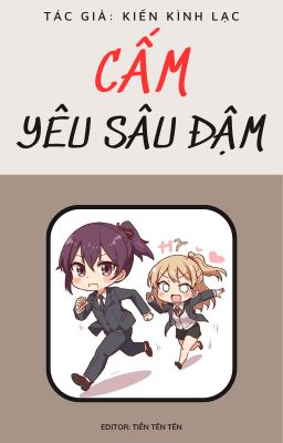 [BHTT] [EDIT] CẤM YÊU SÂU ĐẬM- KIẾN KÌNH LẠC [HOÀN]