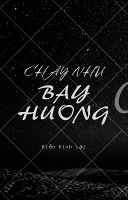 [BHTT-Edit] Chạy Như Bay Hướng - Kiến Kình Lạc 