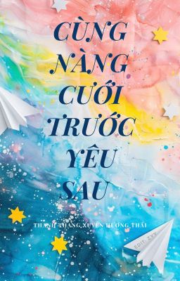 [BHTT][Edit] Cùng Nàng Cưới Trước Yêu Sau - Thanh Thang Xuyến Hương Thái