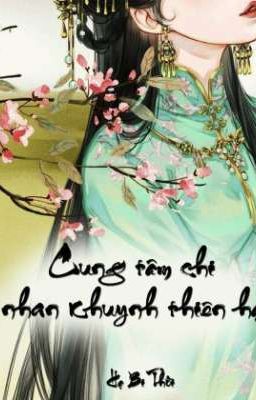 [BHTT - EDIT] Cung Tâm Chi Nhan Khuynh Thiên Hạ