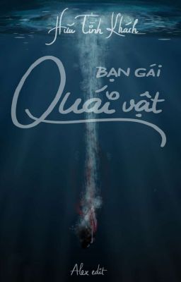 [BHTT][EDIT - Hoàn] Bạn gái quái vật - Hữu Tình Khách